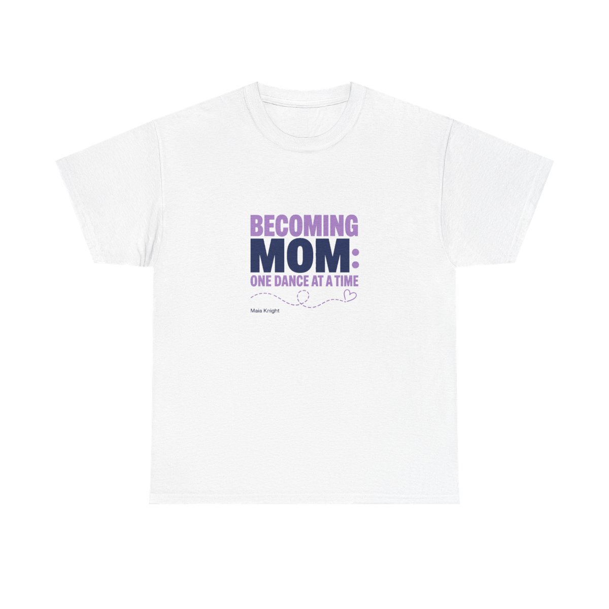 Maia Knight "Becoming Mom: One Dance at a Time" Unisex Tee