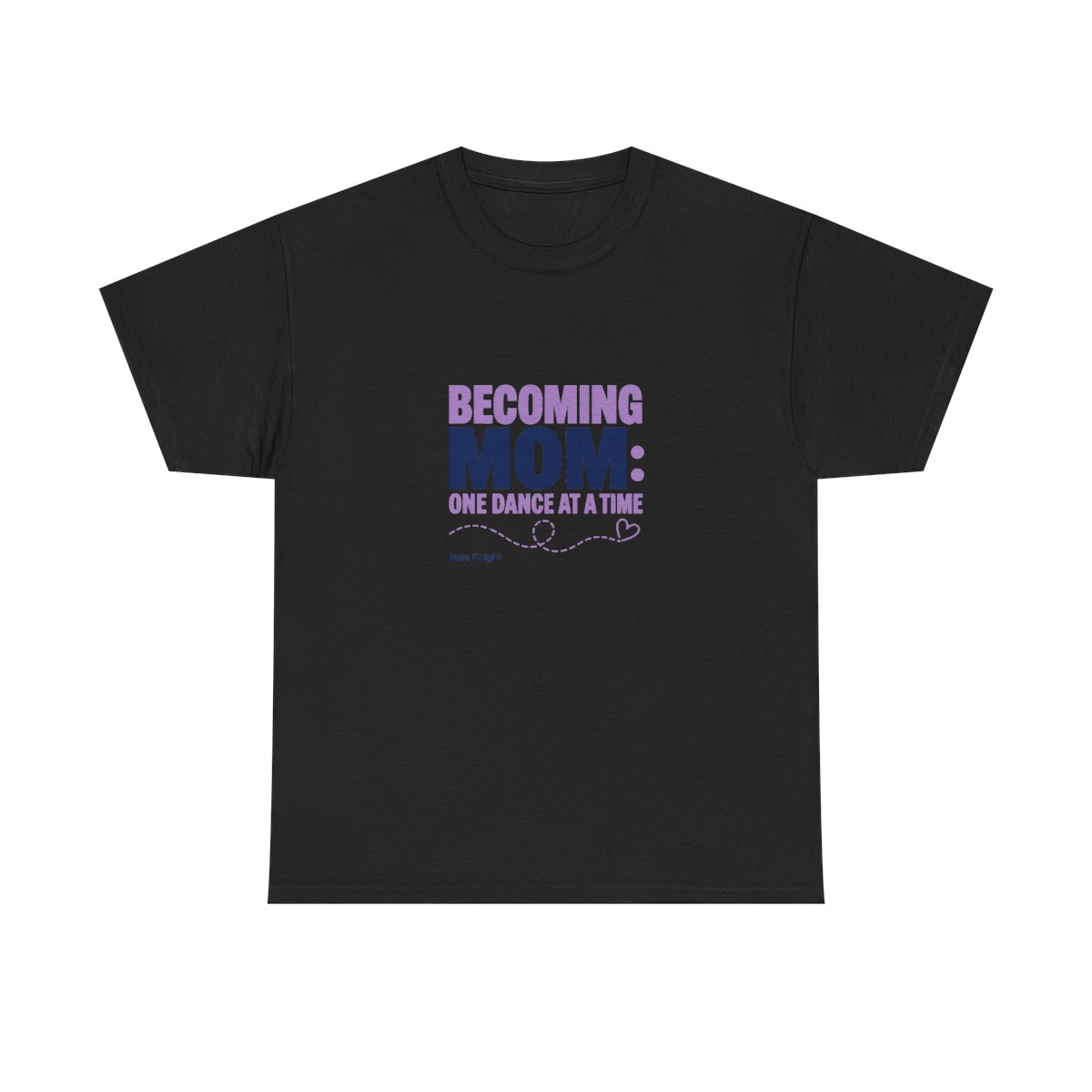 Maia Knight "Becoming Mom: One Dance at a Time" Unisex Tee - Official T-Shirts merchandise