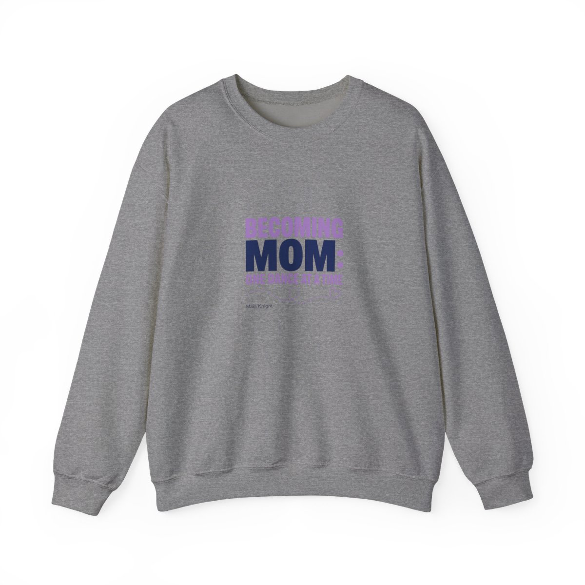 Maia Knight "Becoming Mom: One Dance at a Time" Crewneck - Official Sweatshirts merchandise
