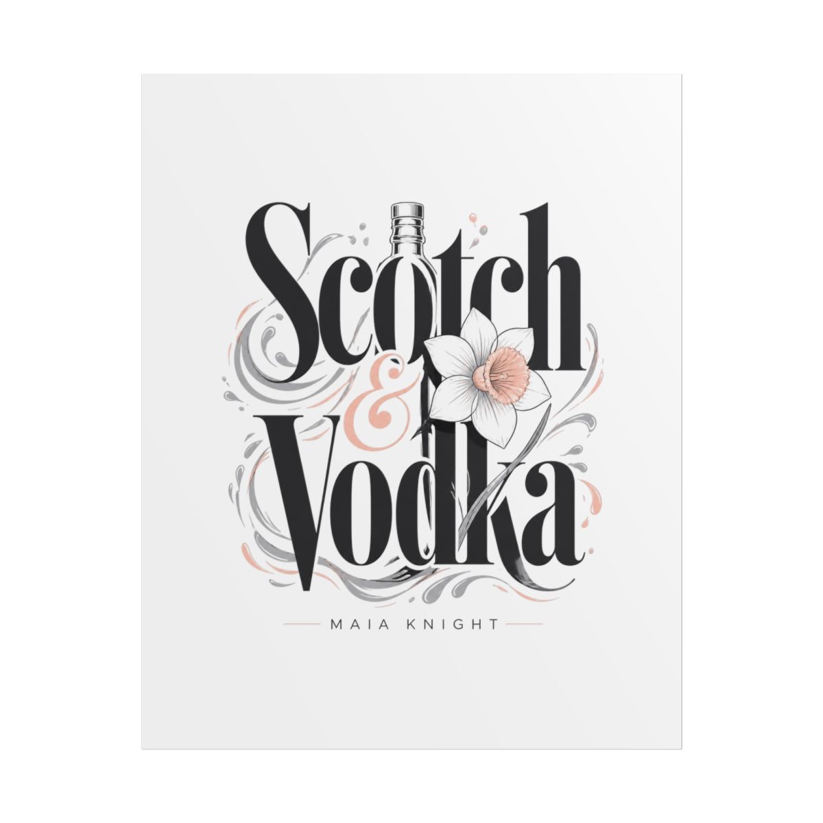 Maia Knight "Scotch & Vodka" Poster - Official Posters & Wall Art merchandise