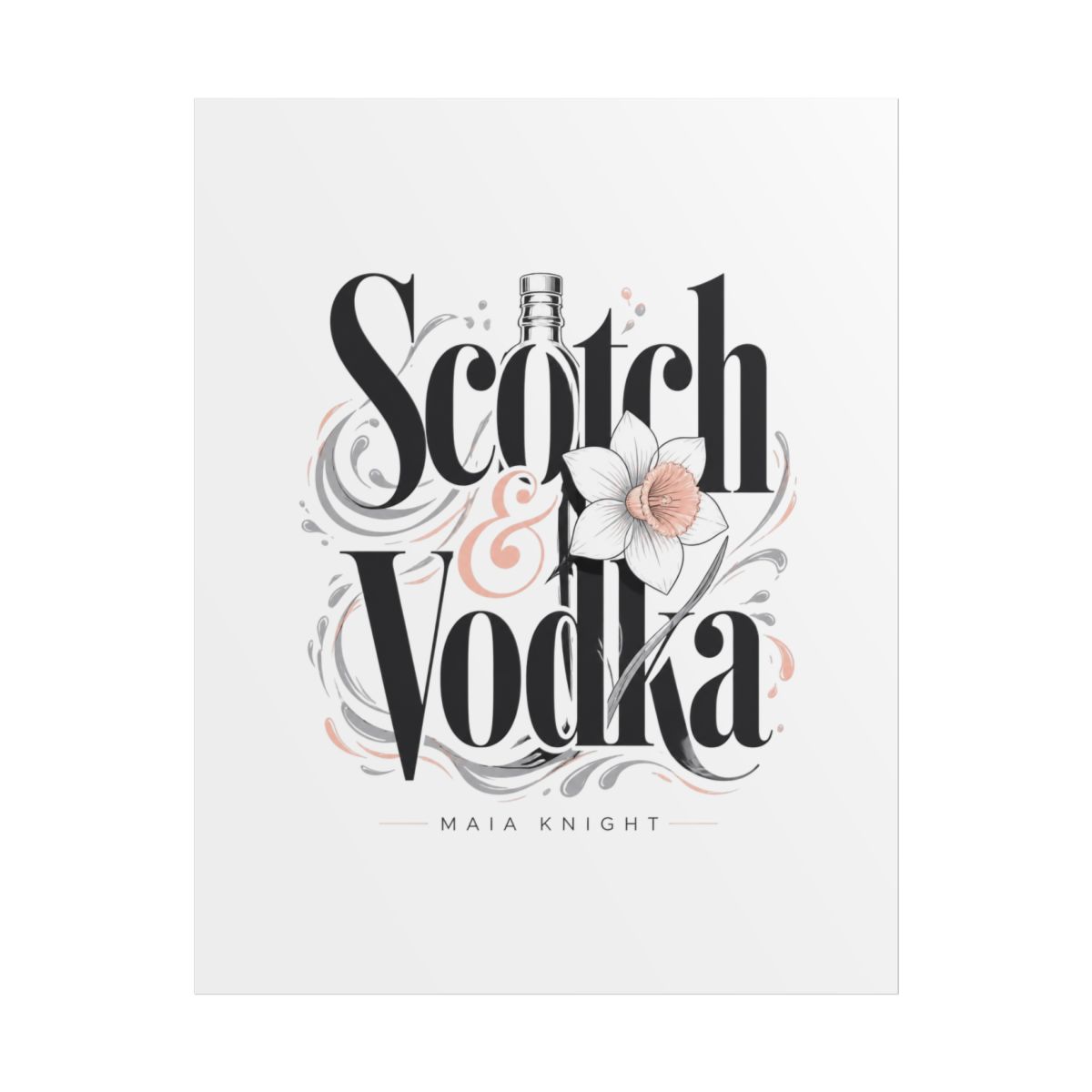 Maia Knight "Scotch & Vodka" Poster - alternate angle 1, merchandise